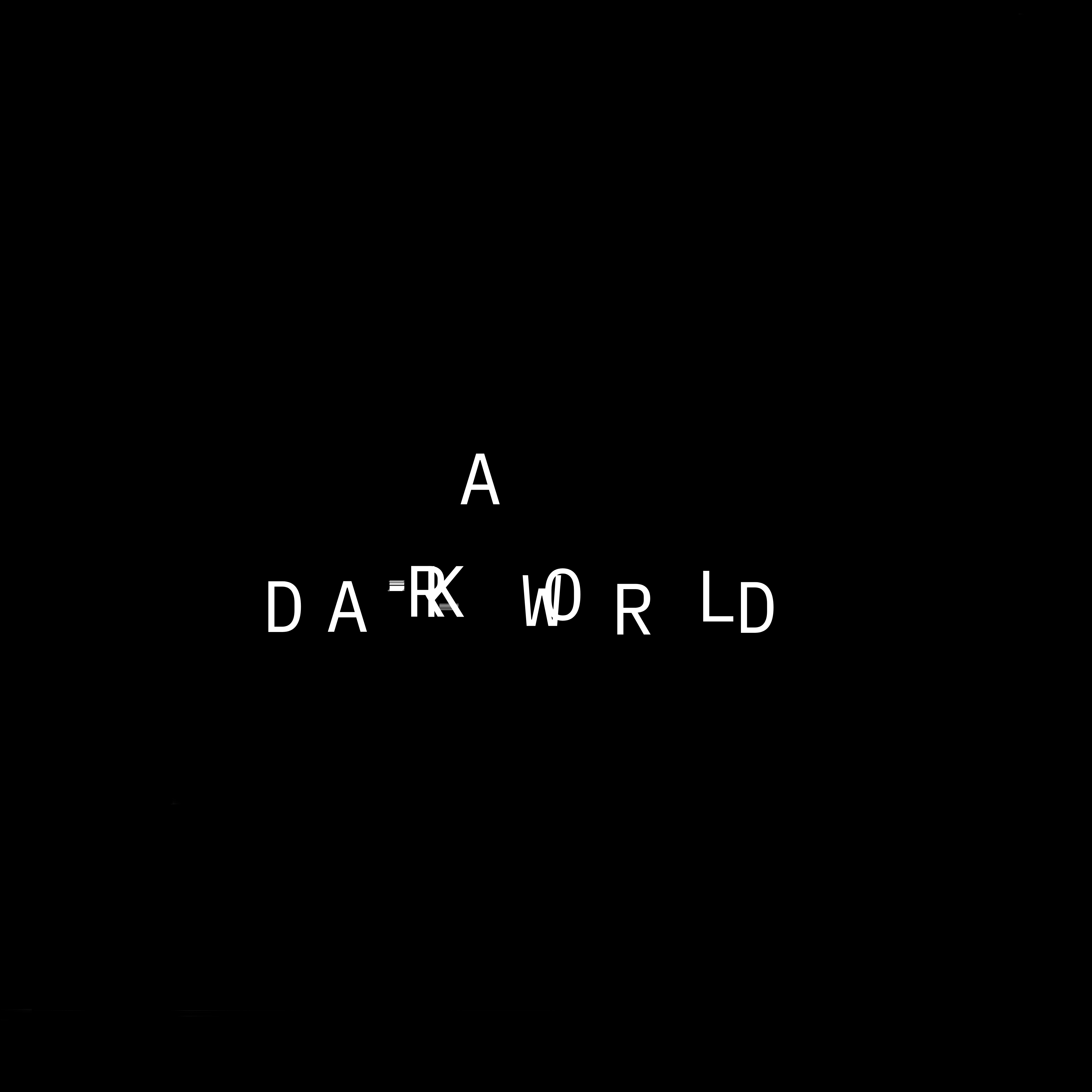 A Dark World