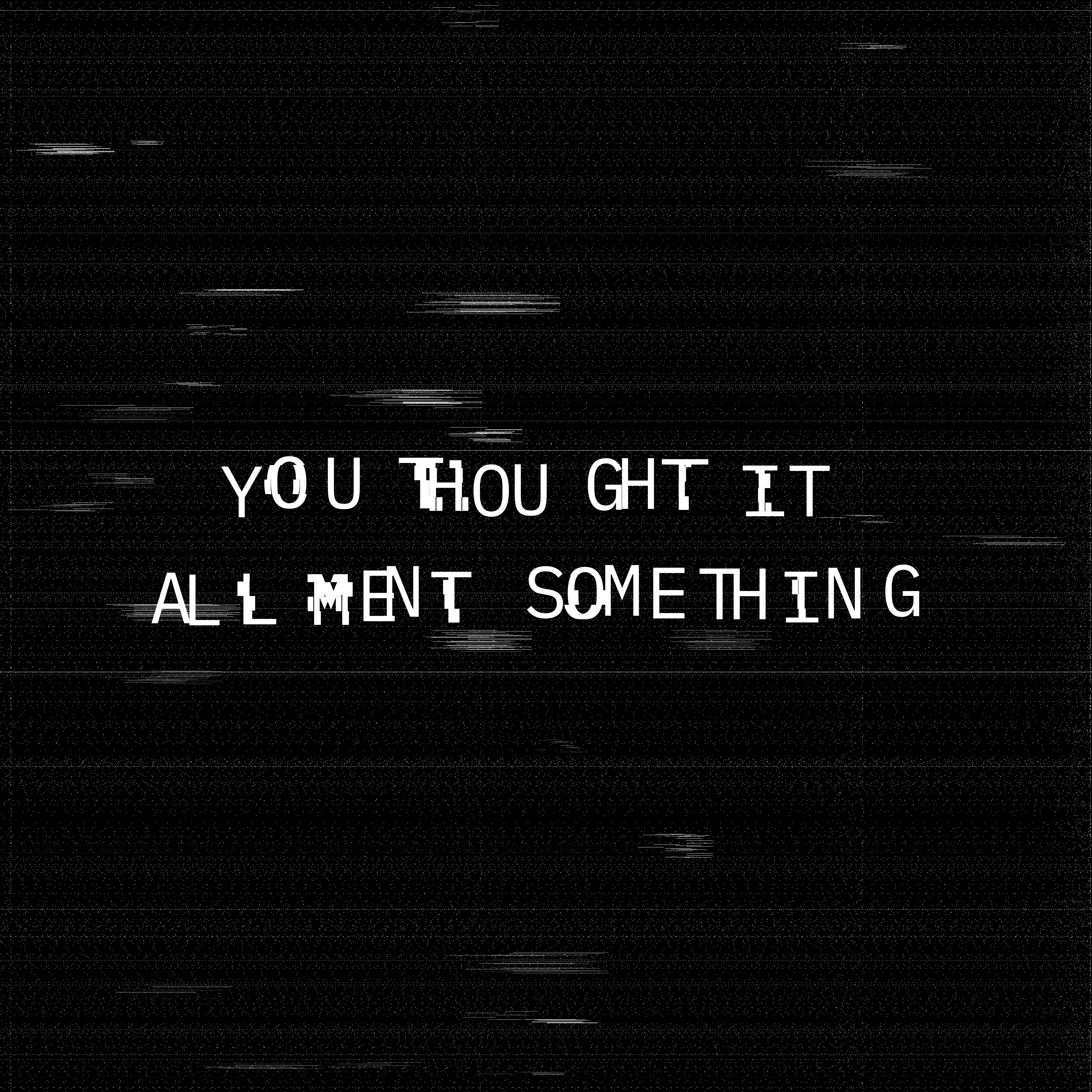 You Thought It All Ment Something