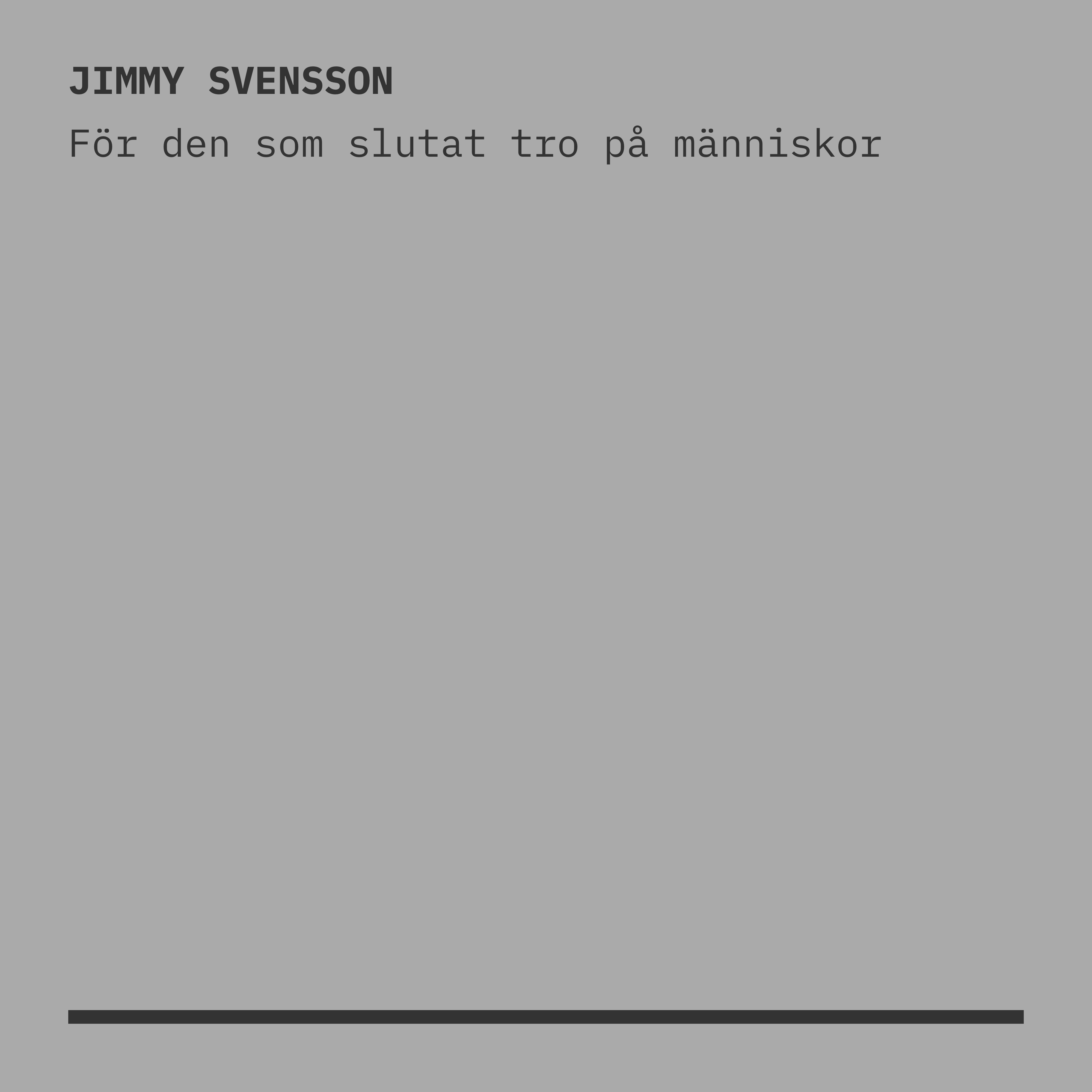 För den som slutat tro på människor